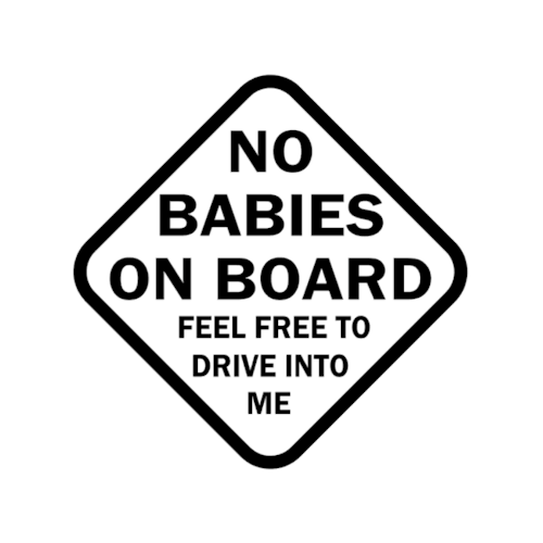 NO BABIES ON BOARD