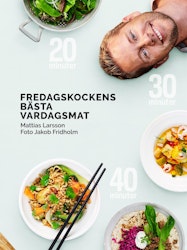 Fredagskockens bästa vardagsmat - på 20, 30 eller 40 minuter