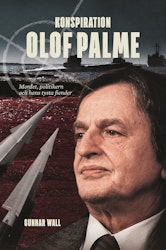 Konspiration Olof Palme - mordet, politikern och hans tysta fiender