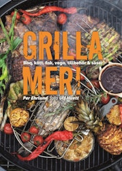 Grilla mer! – Bbq, kött, fisk, vego, tillbehör & såser