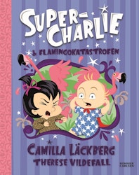 Super-Charlie och flamingokatastrofen