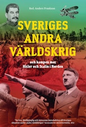 Sveriges andra världskrig och kampen mot Hitler och Stalin i Norden