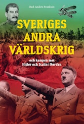 Sveriges andra världskrig och kampen mot Hitler och Stalin i Norden