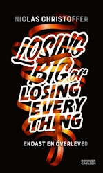 Losing big or losing everything