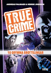 True Crime 1: 10 grymma brottslingar