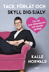 Tack, förlåt och skyll dig själv