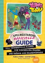 Yumi & Tomu. Spelmästarens officiella guide till ondskefulla planer och mästerliga pranks för odågor