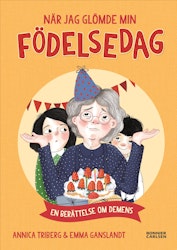 När jag glömde min födelsedag - en berättelse om demens