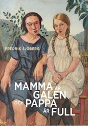 Mamma är galen och pappa är full