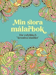 Min stora målarbok – för rofyllda och kreativa stunder