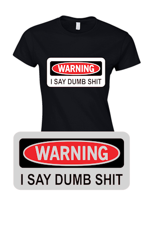 Dumb shit t-shirt