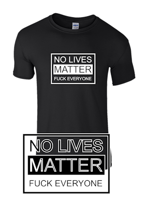 No lives matter t-shirt