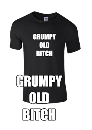 Grumpy old Bitch t-shirt
