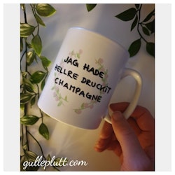 Mugg, Jag hade hellre druckit Champagne
