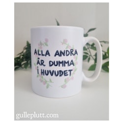 Mugg, Alla Andra Är Dumma I Huvudet