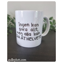 MUGG: Ingen kan göra allt, men alla kan DRA ÅT HELVETE
