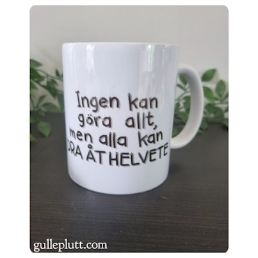 MUGG: Ingen kan göra allt, men alla kan DRA ÅT HELVETE