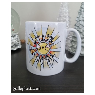 Mugg, I am a Ray of F-ing Sunshine