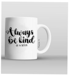MUGG: Always be kind (of a bitch)