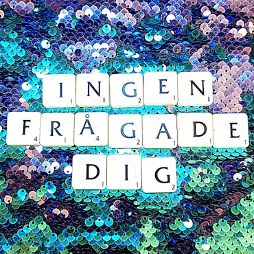 Ingen frågade dig (A6/A4)