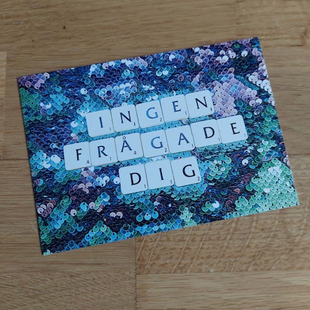 Ingen frågade dig (A6)