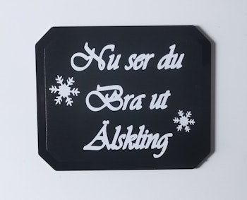 Nu ser du bra ut älskling