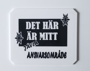 Det här är mitt jä*la ansvarsområde