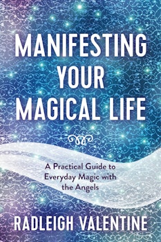 Manifesting your magical life, A practical guide to everyday magic with the angels
