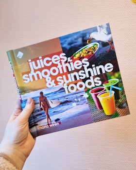 Juices, smoothies & sunshine food - Maria Wirén