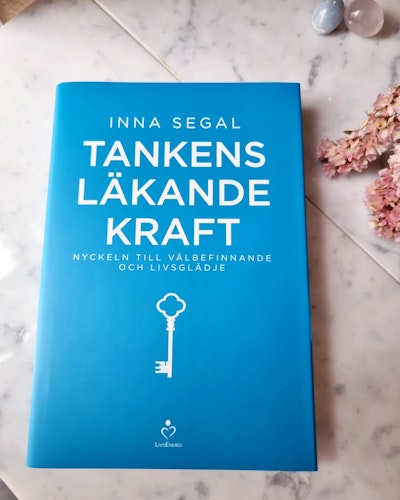 Tankens läkande kraft, nyckeln till välbefinnande och livsglädje - Inna Segal