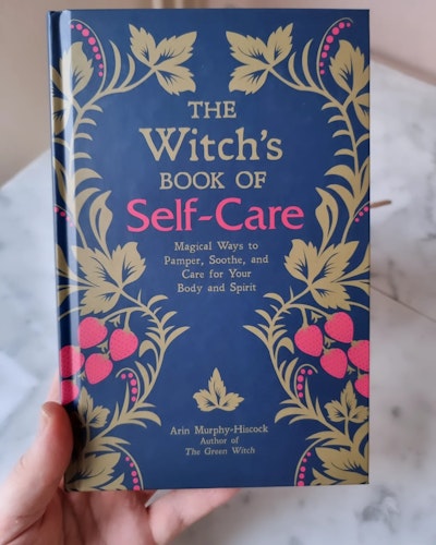 The witch's book of self care - magical ways to pamper,  soothe and care for your body and spirit