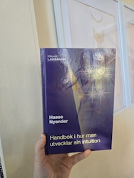 Handbok i hur man utvecklar sin intuition | Hasse Nylander