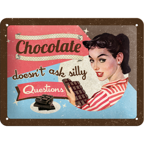 Chocolat doesn´t ask silly Questions - METALLSKYLT 20x15cm
