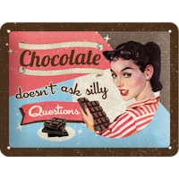 Chocolat doesn´t ask silly Questions - METALLSKYLT 20x15cm