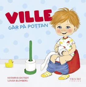 "Ville går på pottan!" av Katarina Ekstedt