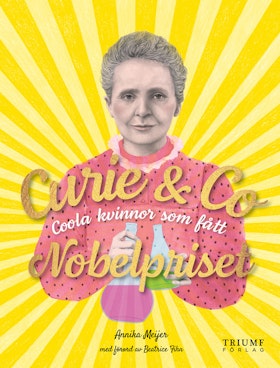 Curie & Co - Coola kvinnor som fått Nobelpriset av Annika Meijer