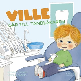 "Ville går till tandläkaren" Av Katarina Ekstedt