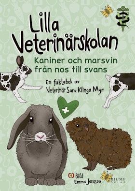 "Lilla veterinärskolan - Kaniner & Marsvin från nos till svans" av Sara Klinga Myr