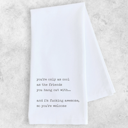 Friends you hang out with - Tea Towel