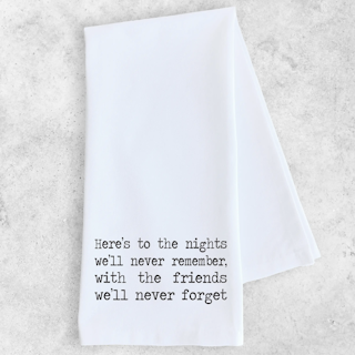 Here's to the the Nights - Tea Towel