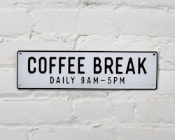 Coffee Break metallskylt