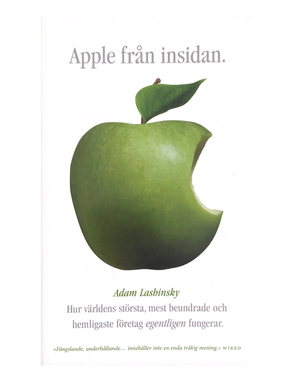 Lashinsky, Adam – Apple från insidan : hur världens största, mest beundrade och hemligaste företag egentligen fungerar