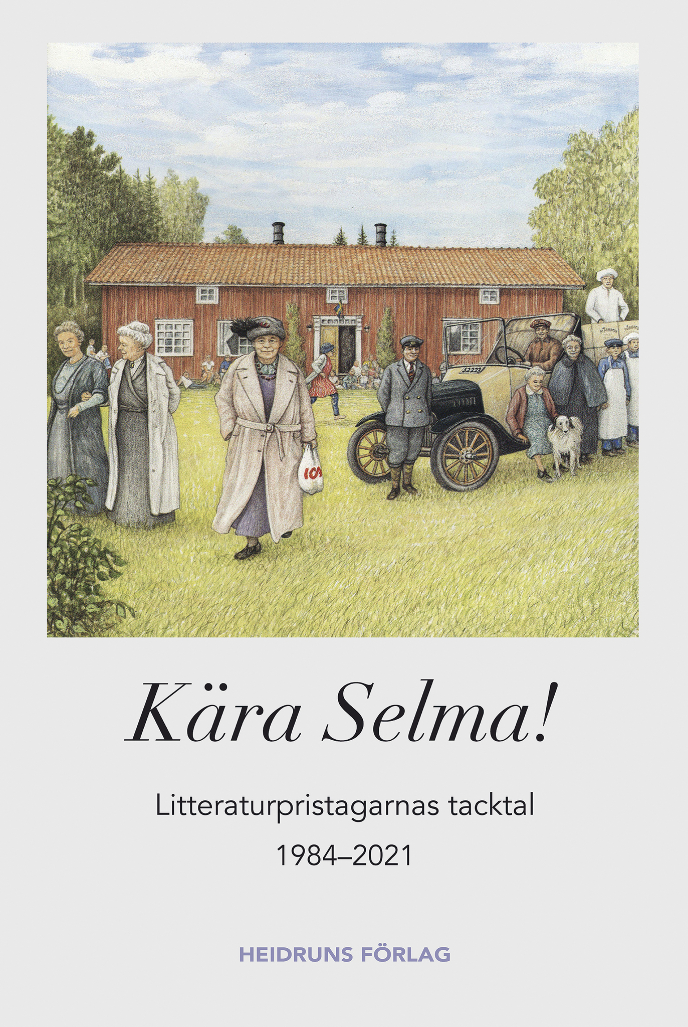 Kära Selma! Litteraturpristagarnas tacktal 1984–2021