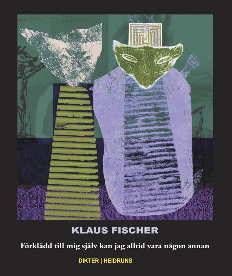 Förklädd till mig själv kan jag alltid vara någon annan/Klaus Fischer