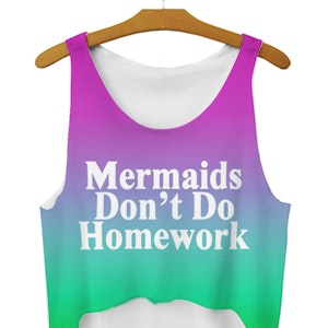 Mermaids Don't do Homework Crop Top