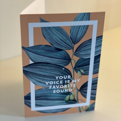 Card: "Your voice is my favorite sound" 13X18cm